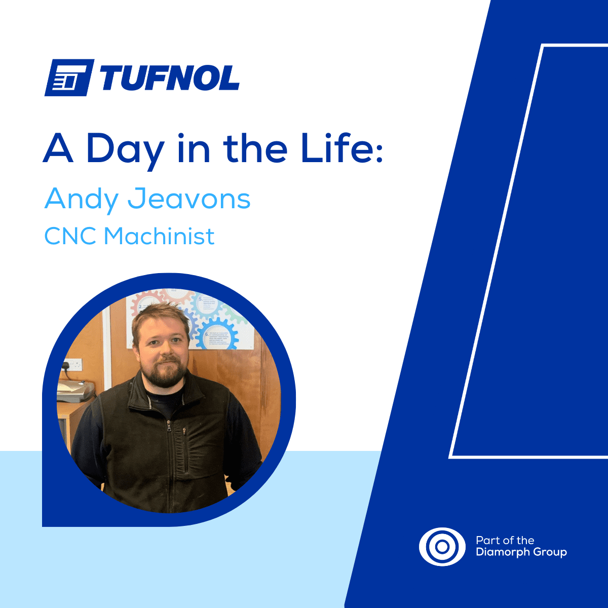 Tufnol Social Posts (7) Andy Jeavons, CNC Machinist, stands indoors for Tufnol’s “A Day in the Life” feature, Diamorph Group branding shown.