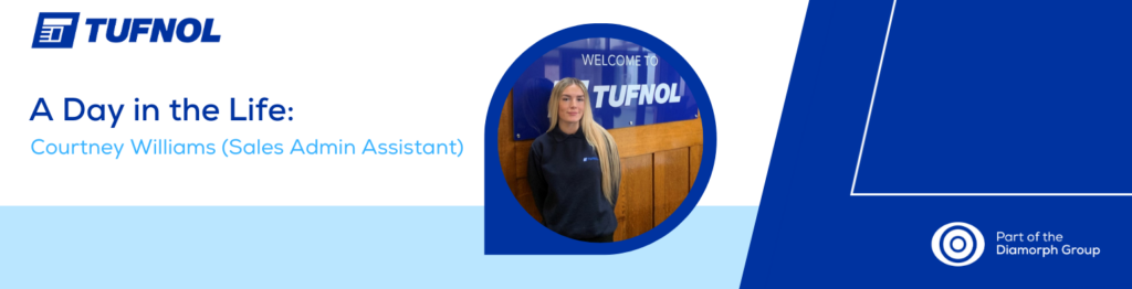 Tufnol banner featuring Courtney Williams, Sales Admin Assistant, with A Day in the Life text and company logos.